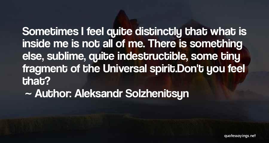 Indestructible Quotes By Aleksandr Solzhenitsyn