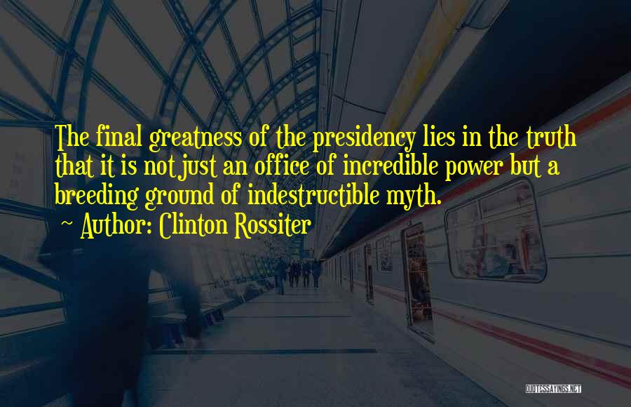 Indestructible Quotes By Clinton Rossiter