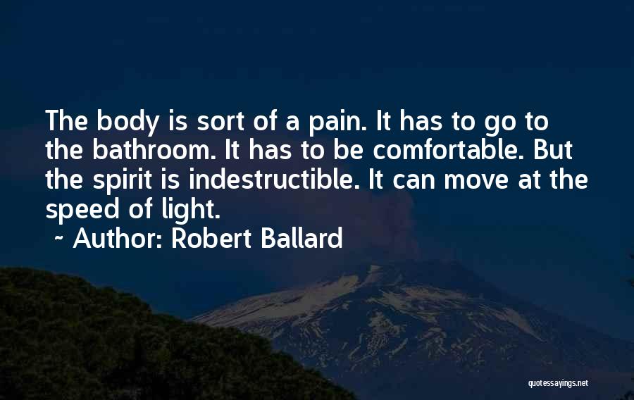 Indestructible Quotes By Robert Ballard