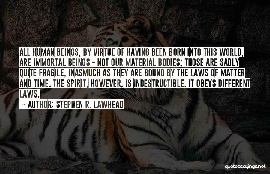 Indestructible Quotes By Stephen R. Lawhead