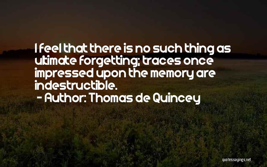 Indestructible Quotes By Thomas De Quincey