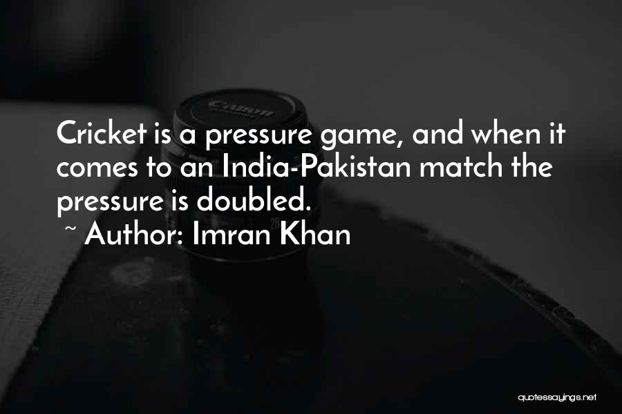 India And Pakistan Match Quotes By Imran Khan