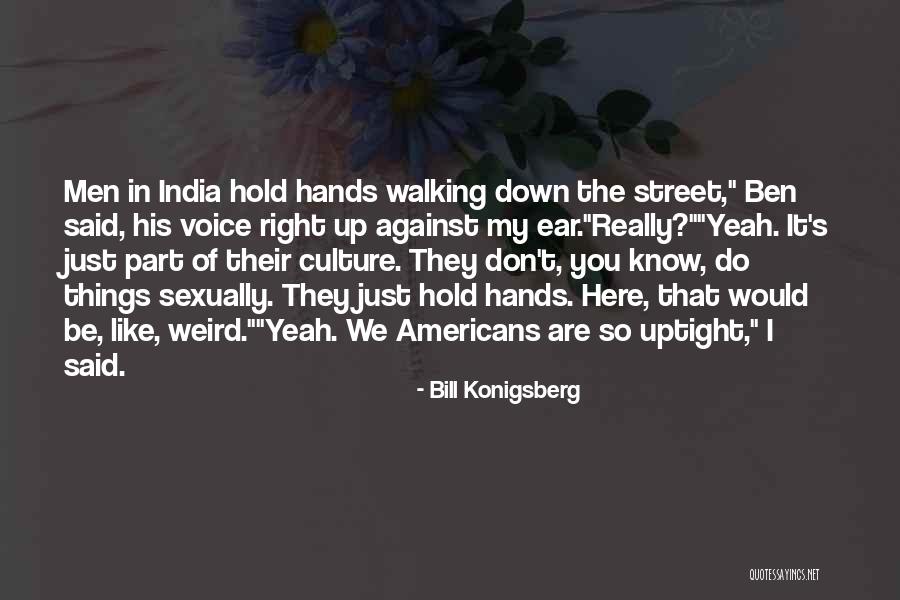 India Culture Quotes By Bill Konigsberg India Culture Quotes By Bill Konigsberg