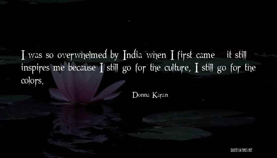 India Culture Quotes By Donna Karan India Culture Quotes By Donna Karan