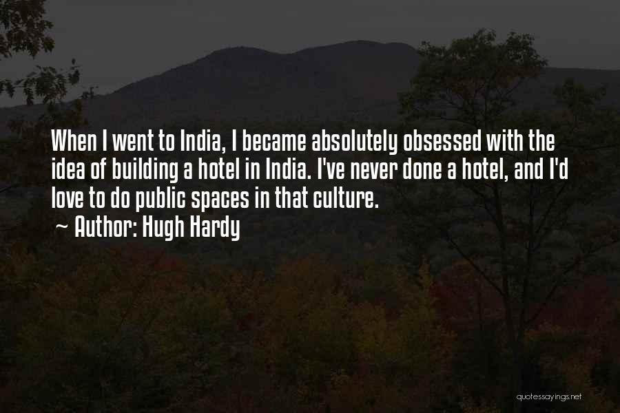 India Culture Quotes By Hugh Hardy India Culture Quotes By Hugh Hardy