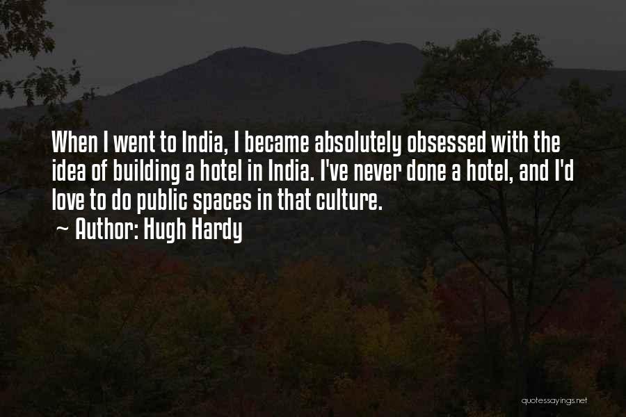 India Culture Quotes By Hugh Hardy