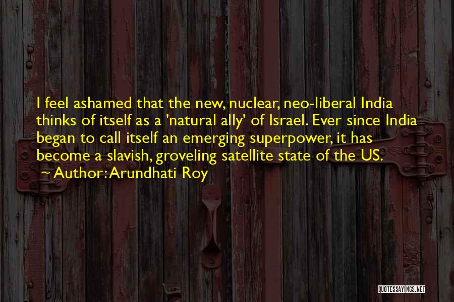 India Emerging Superpower Quotes By Arundhati Roy