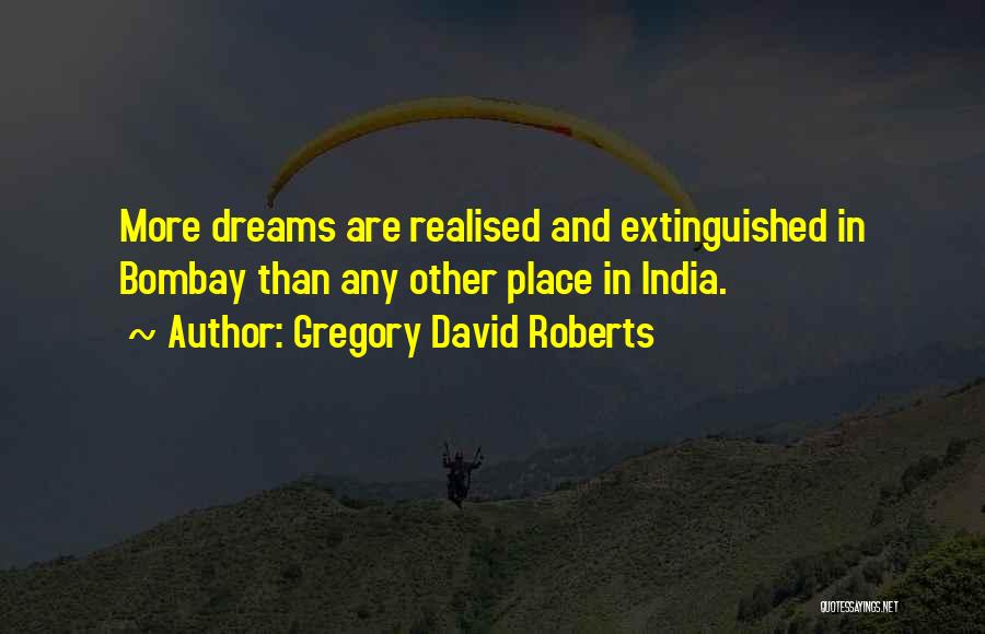 India Of My Dreams Quotes By Gregory David Roberts