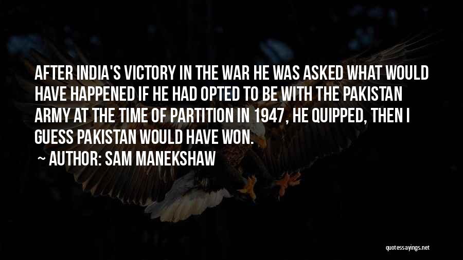 India Pakistan Partition Quotes By Sam Manekshaw