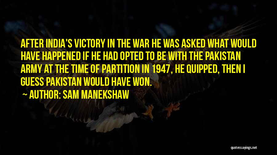 India Pakistan Quotes By Sam Manekshaw