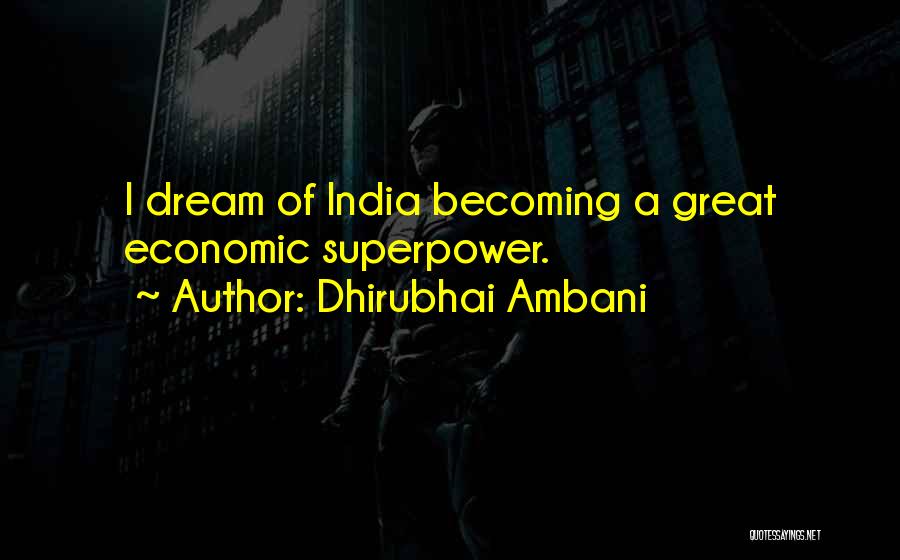 India Superpower Quotes By Dhirubhai Ambani