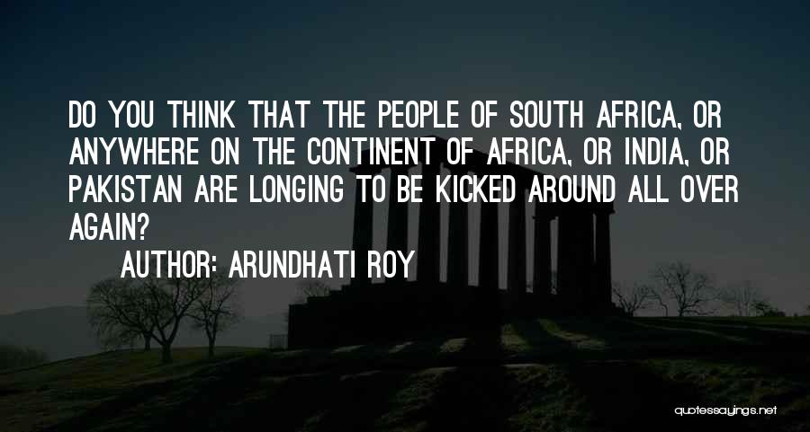 India Vs South Africa Quotes By Arundhati Roy