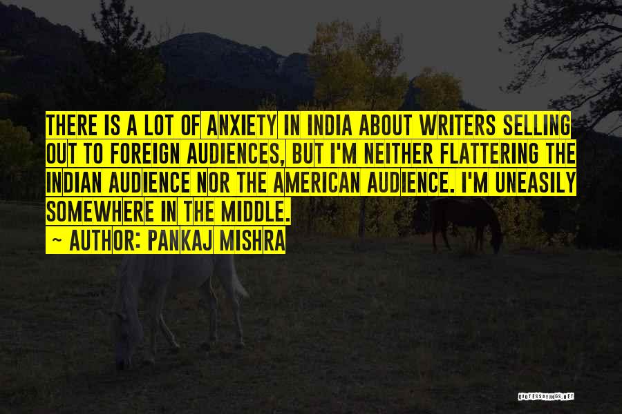Indian American Quotes By Pankaj Mishra