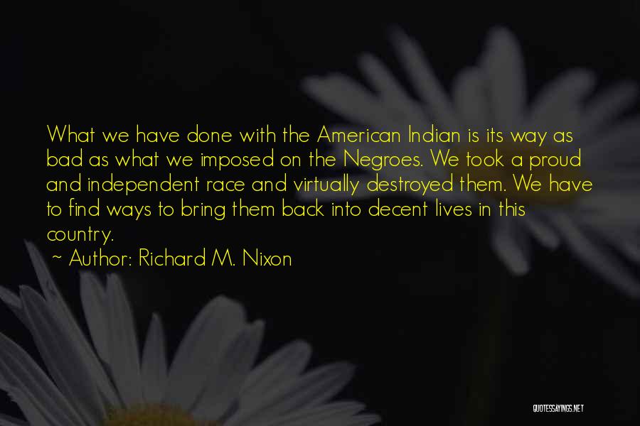 Indian American Quotes By Richard M. Nixon