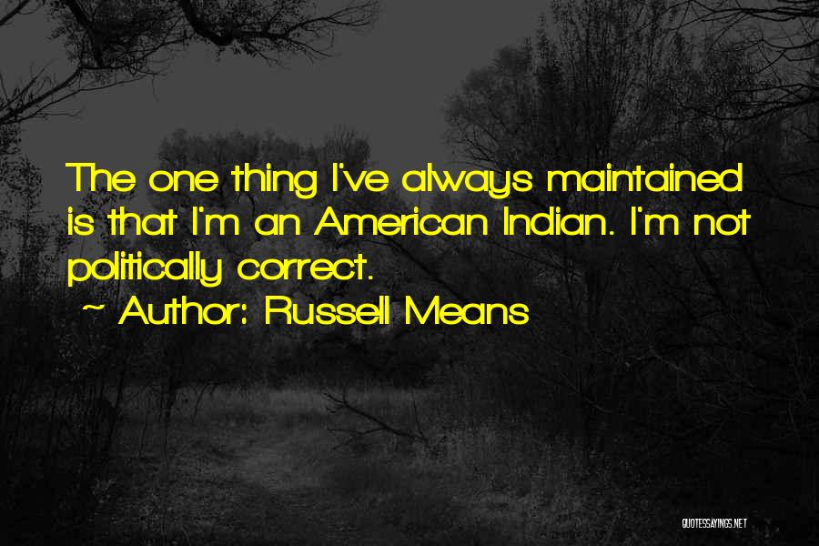 Indian American Quotes By Russell Means