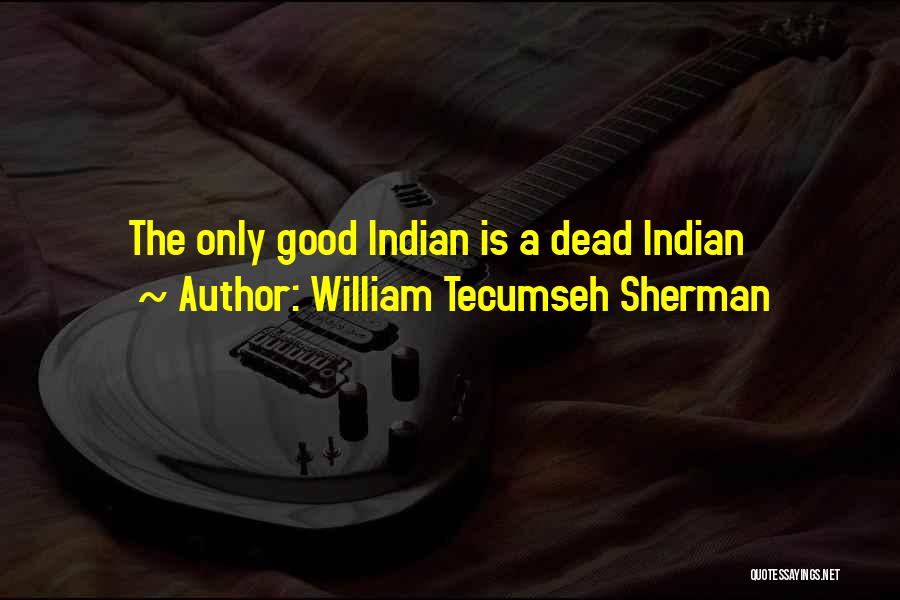 Indian American Quotes By William Tecumseh Sherman