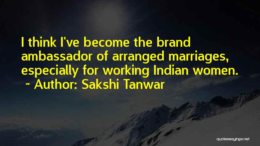 Indian Arranged Marriages Quotes By Sakshi Tanwar