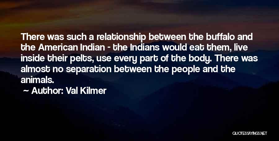 Indian Buffalo Quotes By Val Kilmer