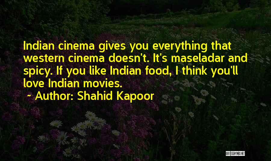 Indian Cinema Quotes By Shahid Kapoor
