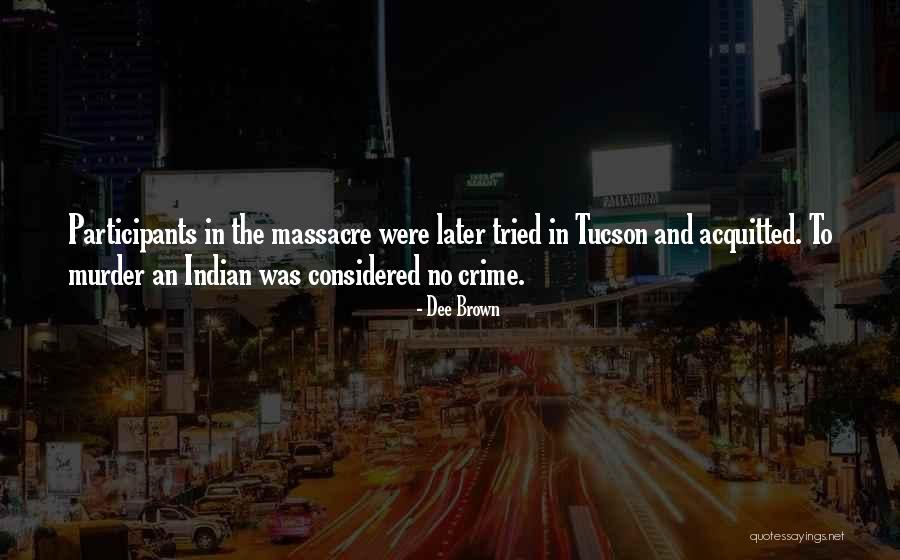Indian Crime Quotes By Dee Brown Indian Crime Quotes By Dee Brown