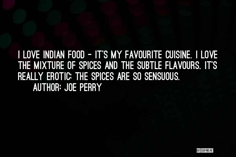 Indian Cuisine Quotes By Joe Perry