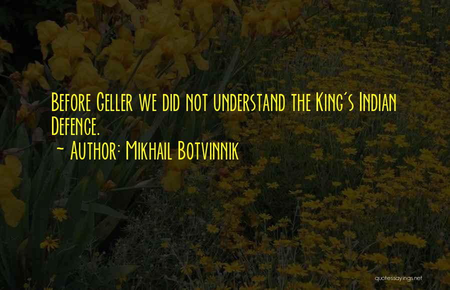 Indian Defence Quotes By Mikhail Botvinnik