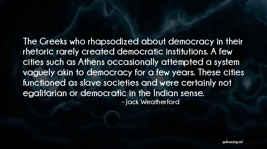 Indian Democracy Quotes By Jack Weatherford Indian Democracy Quotes By Jack Weatherford