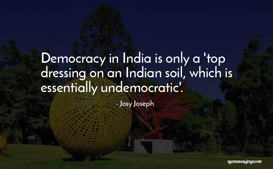 Indian Democracy Quotes By Josy Joseph