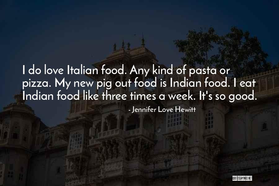 Indian Food Quotes By Jennifer Love Hewitt