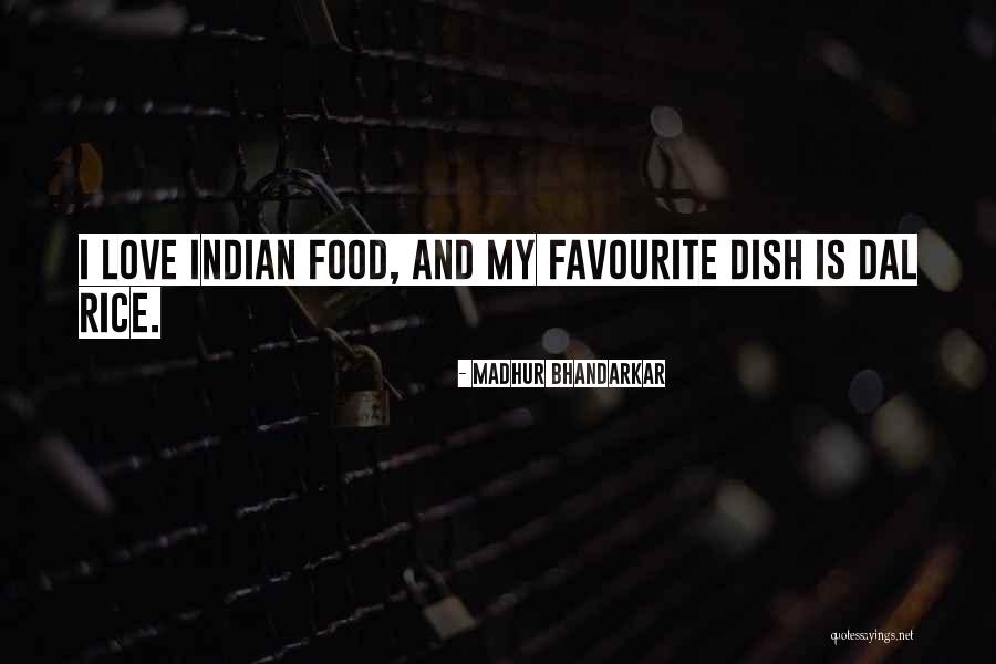 Indian Food Quotes By Madhur Bhandarkar