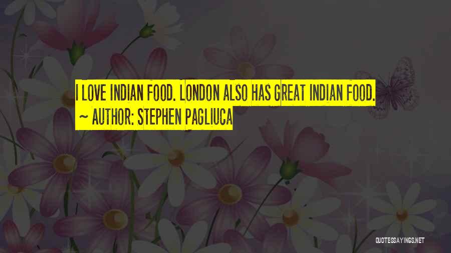 Indian Food Quotes By Stephen Pagliuca
