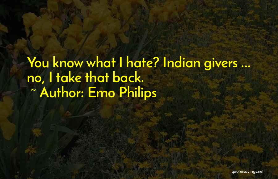 Indian Givers Quotes By Emo Philips
