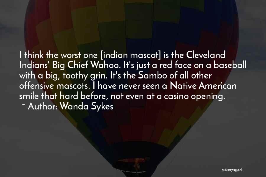 Indian Mascot Quotes By Wanda Sykes