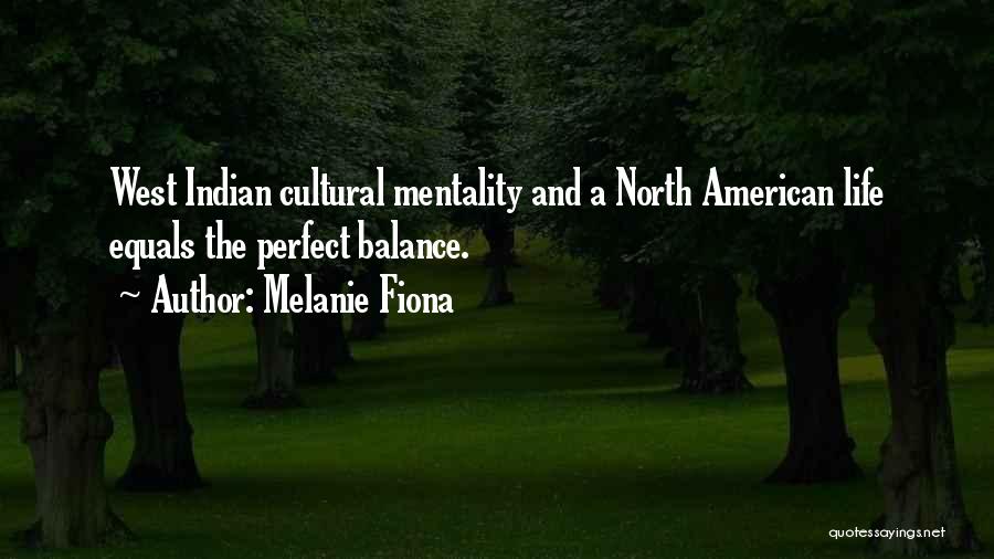 Indian Mentality Quotes By Melanie Fiona