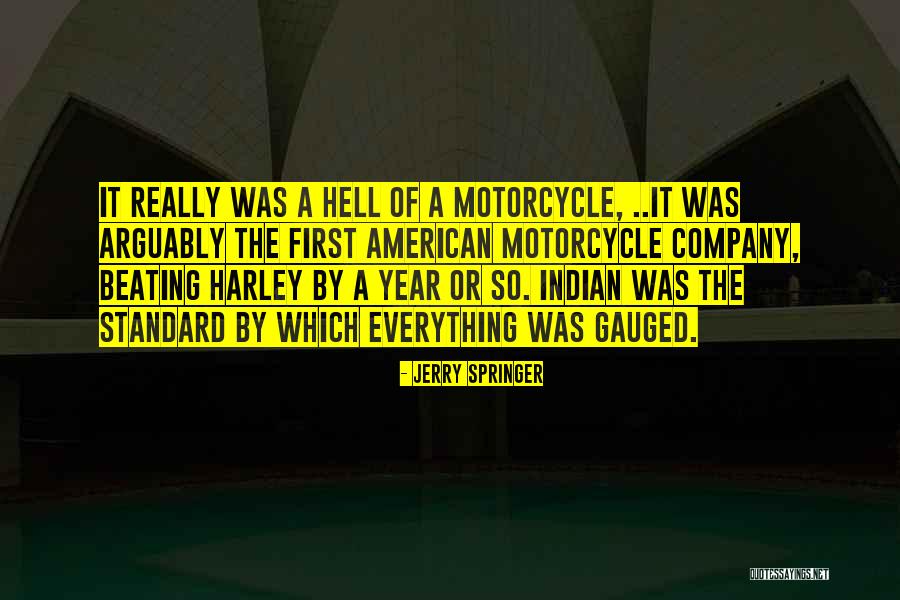 Indian Motorcycle Quotes By Jerry Springer Indian Motorcycle Quotes By Jerry Springer