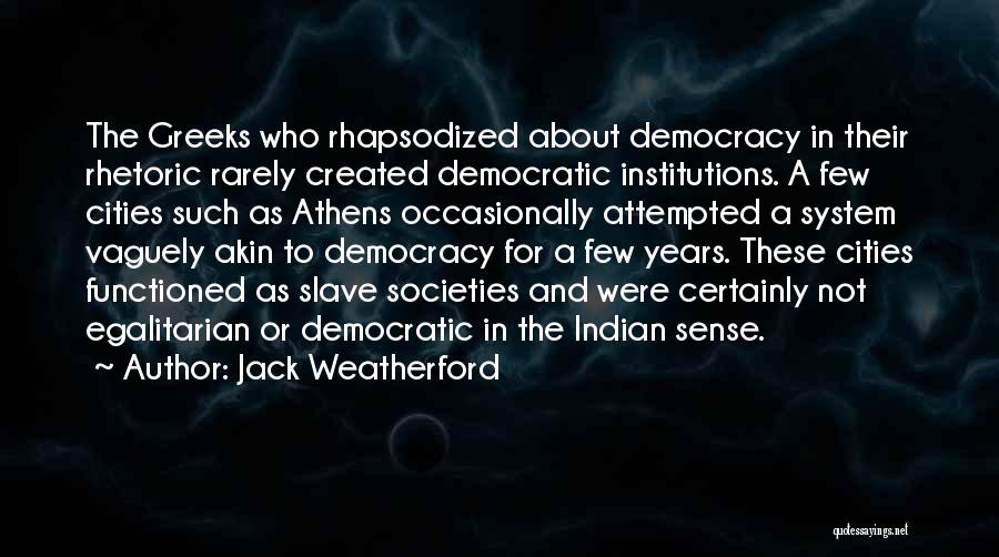 Indian Political System Quotes By Jack Weatherford