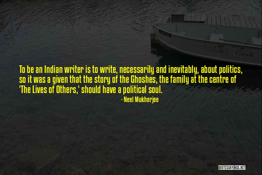 Indian Politics Quotes By Neel Mukherjee Indian Politics Quotes By Neel Mukherjee
