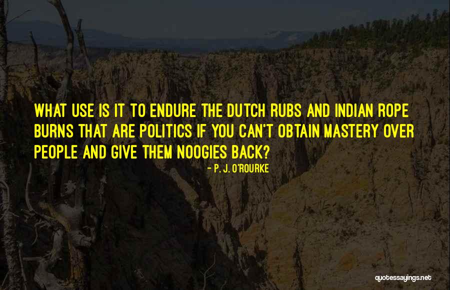 Indian Politics Quotes By P. J. O'Rourke