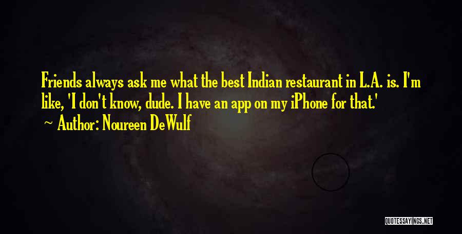 Indian Restaurant Quotes By Noureen DeWulf