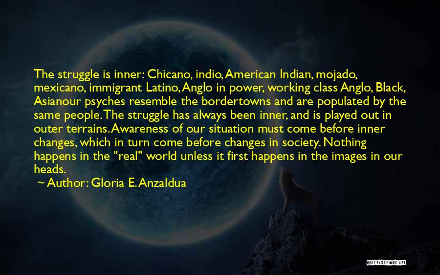 Indian Society Quotes By Gloria E. Anzaldua