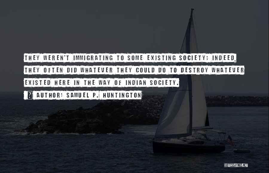 Indian Society Quotes By Samuel P. Huntington