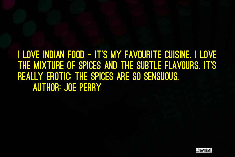 Indian Spices Quotes By Joe Perry