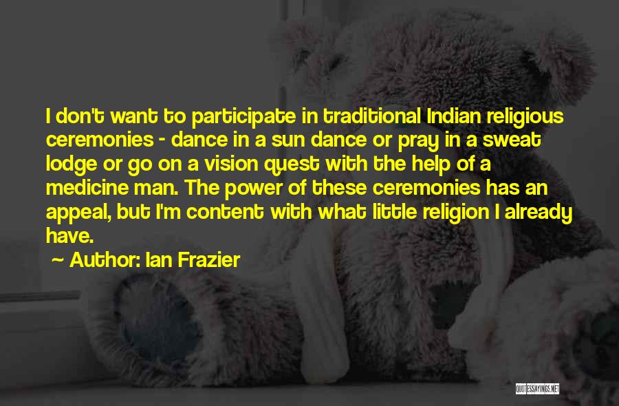 Indian Traditional Dance Quotes By Ian Frazier