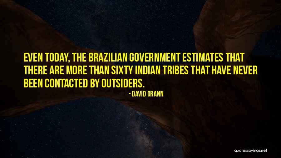 Indian Tribes Quotes By David Grann