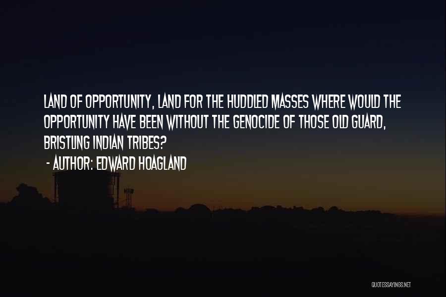 Indian Tribes Quotes By Edward Hoagland