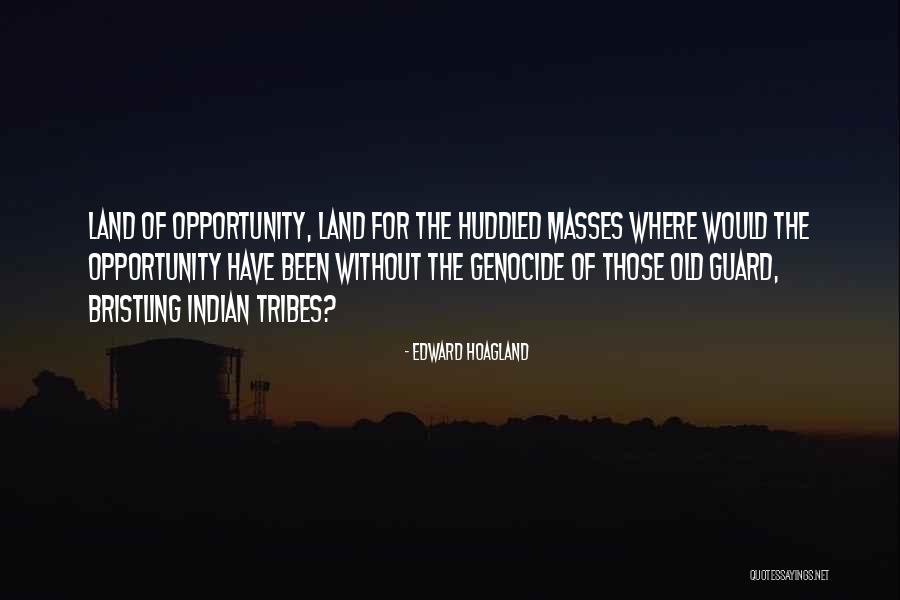 Indian Tribes Quotes By Edward Hoagland