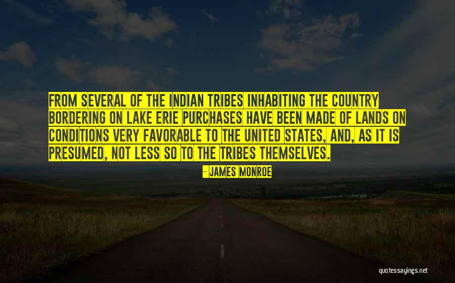 Indian Tribes Quotes By James Monroe