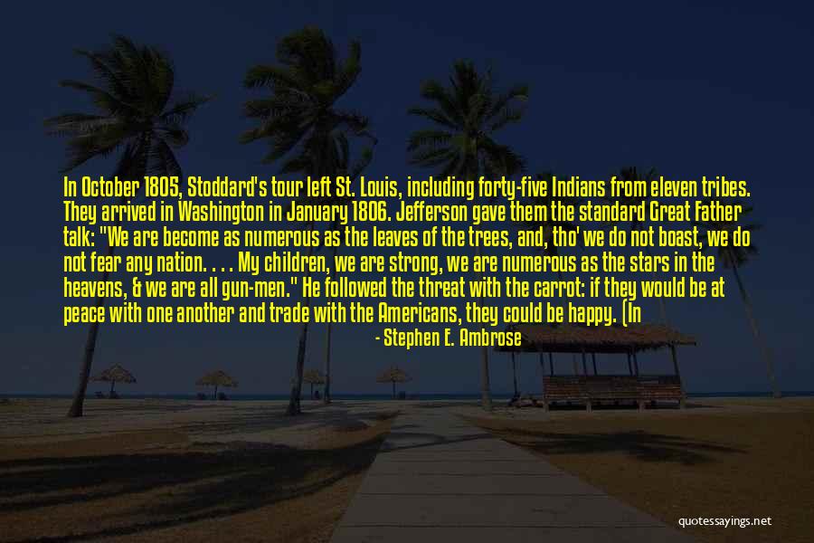 Indian Tribes Quotes By Stephen E. Ambrose