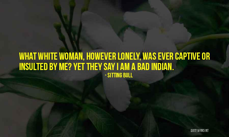 Indian Woman Quotes By Sitting Bull Indian Woman Quotes By Sitting Bull