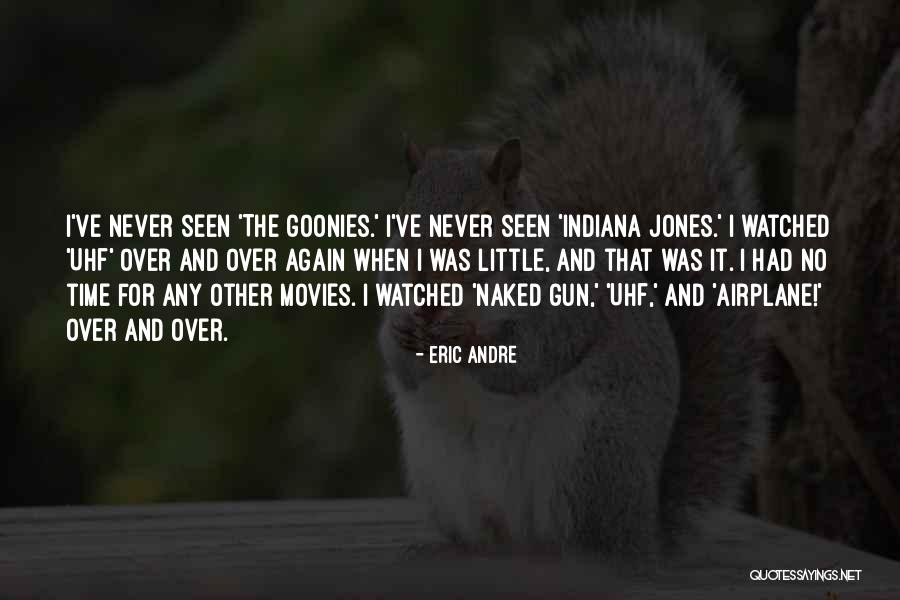 Indiana Jones 4 Quotes By Eric Andre Indiana Jones 4 Quotes By Eric Andre